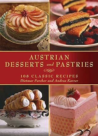 Austrian Desserts and Pastries: 108 Classic Recipes Austrian Desserts, Bakery Supplies, Classic Recipes, Baking And Pastry, Classic Food, Slovakia, Hungary, Poland, Pastry