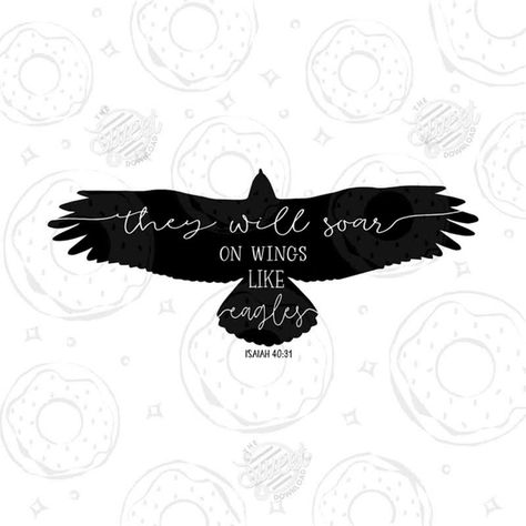 jpavich9161 Soar Like An Eagle, Biblical Artwork, Isaiah 30, Wings Like Eagles, Eagles Wings, Eagle Wings, Quotes Prayer, Christian Svg, Scripture Art