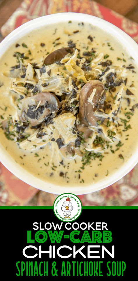 Slow Cooker Low-Carb Chicken Spinach & Artichoke Soup - this soup is seriously DELICIOUS! Everyone RAVES about this easy soup. Super easy to make. Simply place all the ingredients in the crockpot and let it do all the work. Chicken, spinach, artichokes, mushrooms, Italian dressing mix, chicken broth, and cream cheese. Top soup with some cheese and bacon. You would never guess this is low-carb and Keto friendly! #keto #lowcarb #soup #slowcooker #crockpot #chicken #spinach Italian Dressing Mix Chicken, Spinach Artichoke Soup, Chicken Spinach Artichoke, Taco Soup Slow Cooker, Spinach Soup Recipe, Artichoke Soup, Spinach Artichoke Chicken, Italian Dressing Mix, Easy Crockpot Chicken