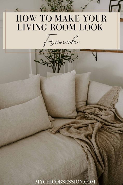 French Eclectic Living Room, French Country Lounge, European Farmhouse Style Living Room, Modern European Farmhouse Living Room, Living French Style, Linen Living Room Ideas, Modern French Country Living Room Ideas, Neutral French Country Living Room, Living Room European Farmhouse