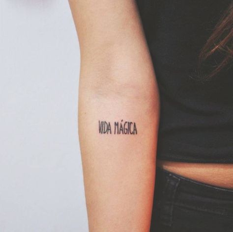 Words ‘Vida magica’ in Spanish meaning magic life are inked on the right inner arm Words To Get Tattooed, Spanish Quotes Tattoos, Spanish Tattoos, Wörter Tattoos, Small Quote Tattoos, Omerta Tattoo, Small Quotes, Geniale Tattoos, Tattoo Script