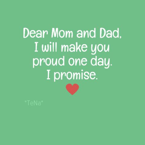 Dear mom and dad, I will make you proud quotes quote mom dad mother quotes dad quotes mom quotes I Will Always Love You Quotes, Miss You Mom Quotes, Love Parents Quotes, Proud Quotes, Always Love You Quotes, Dear Mom And Dad, I Love My Parents, Love You Quotes, Love My Parents Quotes