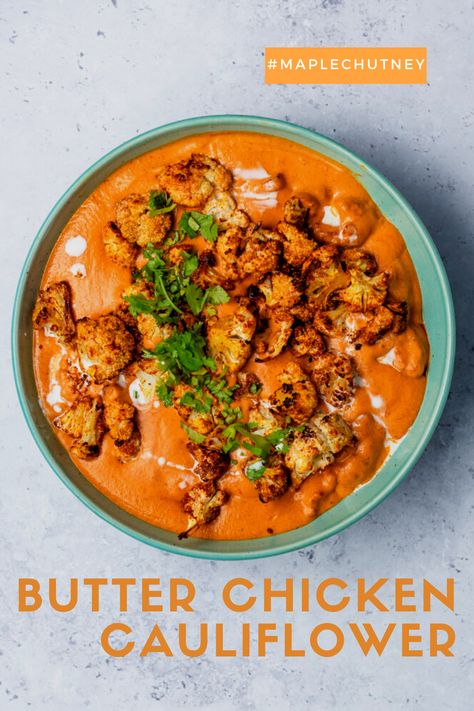 Cashew Butter Chicken, Butter Cauliflower Recipes, Cauliflower Butter Chicken, Butter Chicken Cauliflower, Butter Chicken With Cauliflower, Vegetarian Butter Chicken, Crispy Roasted Cauliflower, Cauliflower Butter, Butter Cauliflower