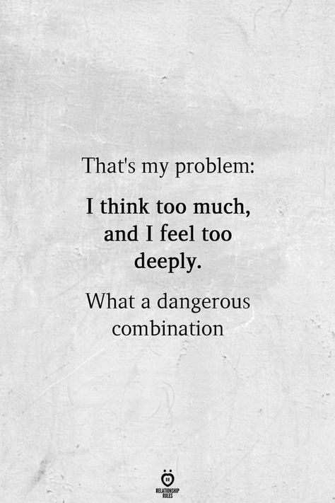 That's my problem: I think too much... | beginning of relationship quotes #relationshipgoals #relationship #relationshipquotes #relationshipproblems #relationshiptips Over Thinking Quotes, Love Couple Quotes, Dangerous Quotes, Deep Relationship Quotes, Problem Quotes, Think Too Much, Relationship Quote, Hard Quotes, Scorpio Sign