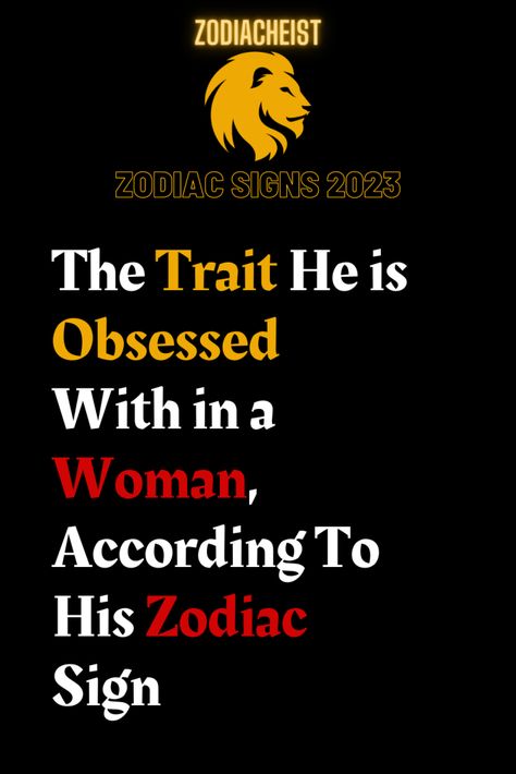 The Trait He is Obsessed With in a Woman, According To His Zodiac Sign – Zodiac Heist Intelligent Women, Sign Zodiac, June 21, Zodiac Sign, Zodiac Signs, A Woman, How To Find Out, Signs