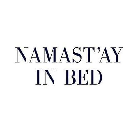 Namast'ay in bed   Namast'ay in bed    -- Delivered by Feed43 service Sleep Quotes, Now Quotes, When Youre Feeling Down, Quotes Arabic, Funny Good Morning Quotes, Caption Quotes, Sassy Quotes, Funny Quotes About Life, Feeling Down