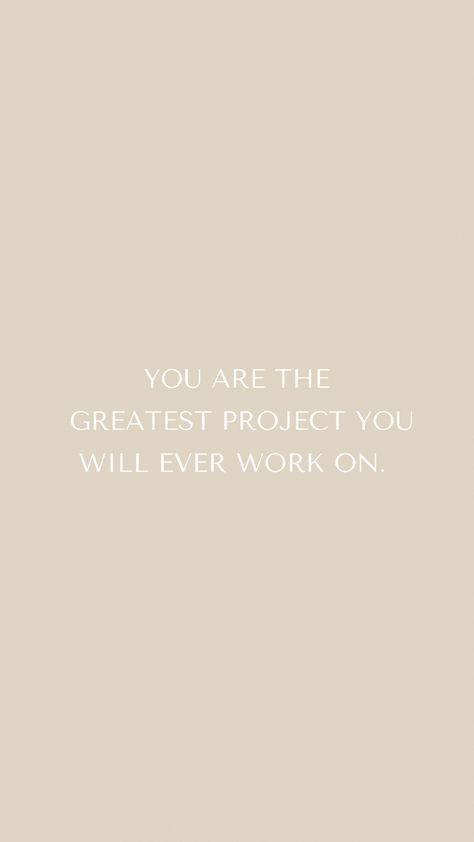 Quote with brown background: you are the greatest project you will ever work on I Am The Greatest Project I Will Ever Work On, I Am The Greatest Project I Will Work On, You Are The Greatest Project, You Are The Greatest Project You Will, Christian Wellness, Grateful Quotes, 2024 Goals, You Are The Greatest, Life Vision