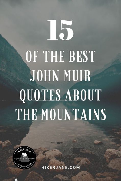 15 of the Best John Muir Quotes About the Mountains - Hiker Jane Muir Quotes Nature, Escape Into Nature Quotes, Jon Muir Quotes, Take Me To The Mountains Quotes, National Parks Quotes, Quotes With Mountains, Quotes About The Outdoors, John Muir Tattoo, Poems About Mountains