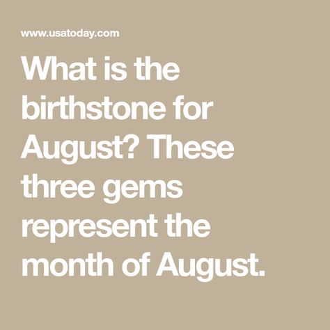 What is the birthstone for August? These three gems represent the month of August. Imperial State Crown, Second Wedding Anniversary, August Month, August Born, Month Of August, Gem Names, Orange Stone, Latin Words, August Birthstone