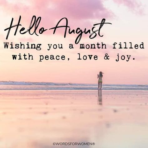 Hello August.. this month's for you Julian August Wishes, Hello August Images, August Images, Happy August, Afternoon Quotes, Hello August, Mary Kay Business, Hello May, Beautiful Love Quotes