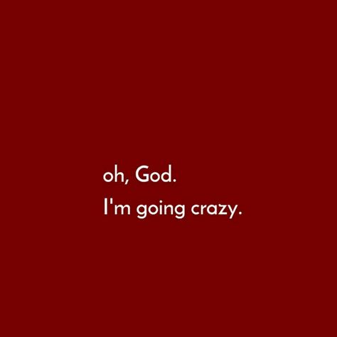 Im Not Crazy Quotes, Obsessed Quotes Crazy, I Think Im Going Crazy, I’m Crazy Quotes, Im Going Crazy Quotes, Im Going Crazy Without You, Going Crazy Quotes, I Feel Crazy, Josh Core