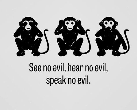 Evil Quotes, Evil Tattoo, Monkey Tattoos, Hear No Evil, Speak No Evil, See No Evil, No Evil, Tattoo Quotes, Tatting