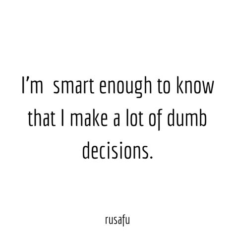 I’m smart enough to know... - RUSAFU Quotes Unfuckwitable Quote, Rusafu Quotes, Smart Sayings, Fighter Quotes, Rude Quotes, Search Quotes, Smart Quotes, Crazy Day, Head And Heart