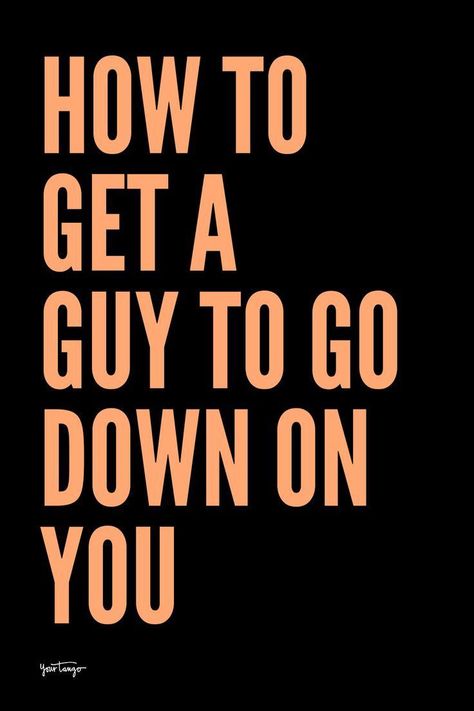 how to get a guy to down on you Guilt Tripping, Love You Like Crazy, Genuine Connection, What Makes A Man, Getting Over Him, Guilt Trips, What Men Want, I Like Him, Crazy Man