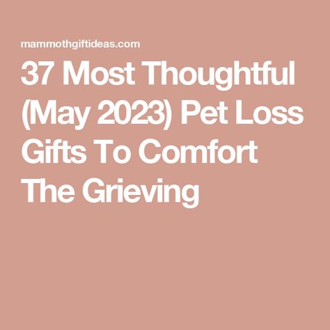 37 Most Thoughtful (May 2023) Pet Loss Gifts To Comfort The Grieving Gifts For Someone Who Lost A Dog, Pet Memorial Ideas Cat, Gifts For Someone Who Lost A Pet, Pet Gifts Diy, Pet Loss Gift Ideas, Cat Gift Basket, Comfort Someone, Sympathy Gifts For Loss, Cat Loss