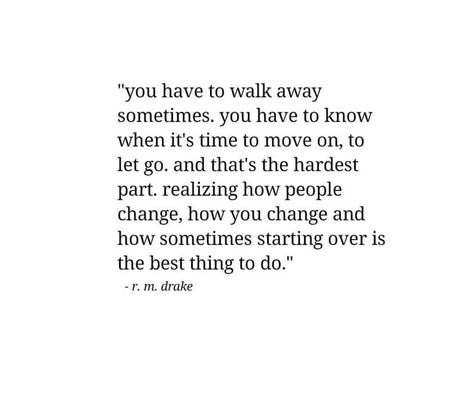 you have to walk away sometimes. you have to know when it's time to move one, to let go, and that's the hardest part, realizing how people change, how you and how sometimes starting is the best thing to do. I Let You Go Quotes, I Have To Let You Go Quotes, Let People Go Quotes, Let Him Go Quotes, Letting You Go Quotes, Moving On Quotes Letting Go, People Change Quotes, Stereo Hearts, Over It Quotes