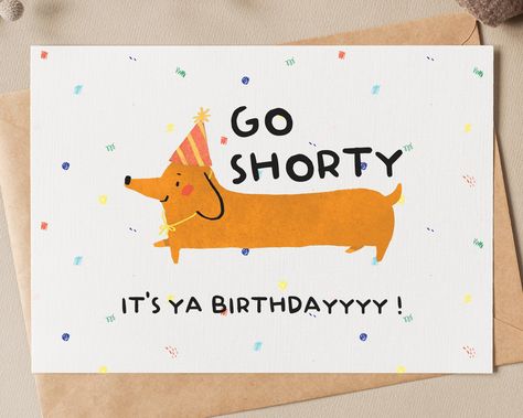 This dog birthday card will definitely a funny gift to your friend on birthday. Grab one then send it to him to make him/ her smile! .: White sealable envelope included for each card .: Two size options available: 3.5"x5" and 5"x7" .: 111# Matte Cover - Triple coated to boost to the contrast of your photos and allows for flawless ink transfer and adhesion resulting in exceptional image quality with very little glare .: High quality printing technique which makes the design last for years & years Homemade Dog Birthday Cards, Dachshund Birthday Cards, Funny Dog Birthday Cards, Corgi Birthday Cards, Wiener Dog Birthday Card, Funny Dog Cards, Birthday Cards Friends, Funny Homemade Birthday Cards, Silly Birthday Cards