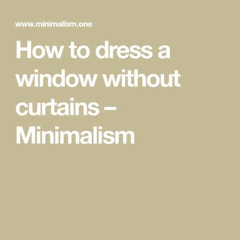 How to dress a window without curtains – Minimalism Window Curtain Alternatives, Curtains Alternative, Minimal Window Treatments, Windows Without Curtains, Window Without Curtains, Curtain Alternatives, Minimal Windows, Minimalist Window, Privacy Shades