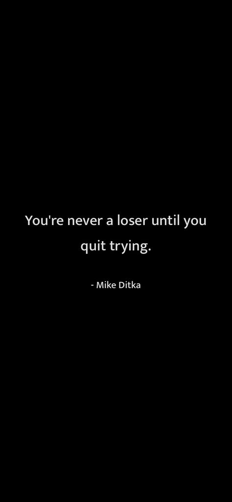 Loser Quote, Loser Quotes, Try Quotes, Mike Ditka, Self Motivation Quotes, Honest Quotes, Pew Pew, My Struggle, Self Motivation