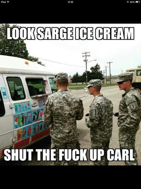 Ice cream Carl Meme, Stfu Carl, Carl Memes, Usmc Humor, Reaper Quotes, Aussie Memes, Soldier Quotes, Funny Military, Military Jokes