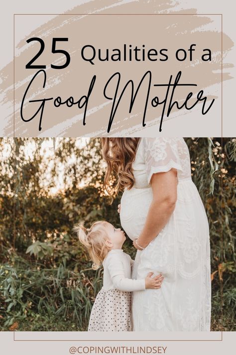 25 Qualities of a good mother Qualities Of A Good Mother, How To Be A Good Mother, How To Be A Good Mom, What Is A Mother, Being A Good Mom, Be A Good Mom, Good Mother, Oversized Aesthetic, Good Mom