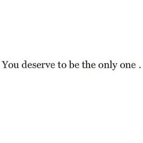 You deserve to be the only one!  My one and only <3 My One And Only, I Deserve, All About Me!, Love You Forever, Quote Aesthetic, One And Only, String Lights, You Deserve, Love Of My Life