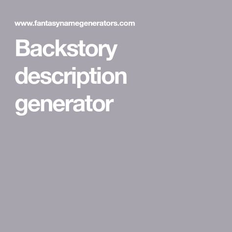 Backstory description generator Story Idea Generator, Plot Generator Ideas, Storyline Generator, Random Plot Generator, Oc Personality Generator, Mha Oc Generator, Character Headcanon Generator, Random Story Generator, Backstory Ideas For Oc