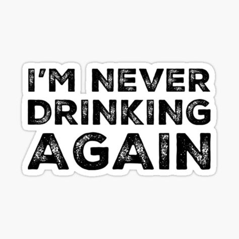 I'm never drinking again. A great design for those who's friends lead them astray and are a bad influence. I'm never drinking again. Who's telling lies now? No wine, No alcohol, never again. Retro vintage design. Perfect Christmas gift for those friends wh • Millions of unique designs by independent artists. Find your thing. No More Alcohol, Never Drinking Again, Bandidos Motorcycle Club, Telling Lies, Motorcycle Club, Bad Influence, Big Night, Never Again, Great Design