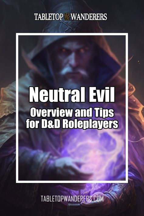 Neutral Evil - Overview & Tips for D&D Roleplayers white title on a background representing a fantasy character Neutral Evil, Evil Character, Evil Characters, Character Ideas, Dungeons And Dragons, Gaming, Coding