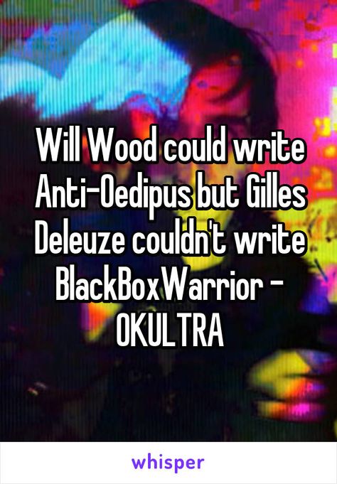 Writing, Philosophy, Reading, Anti Oedipus, Gilles Deleuze, Will Wood, Sponsored Content, Music Artists, Coding