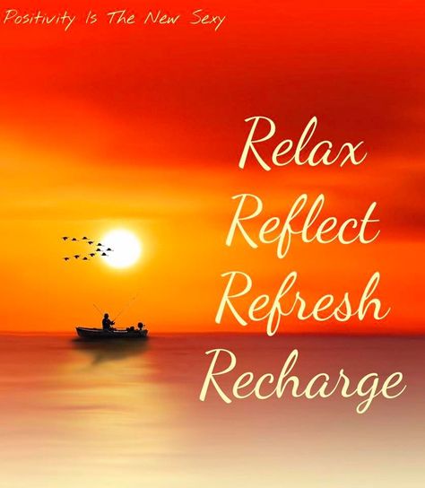 Practice 4Rs. Relax, Reflect, Refresh and Recharge. Relax Refresh Renew, Relax Refresh Recharge Quotes, Rest Relax Recharge Quotes, Relax Recharge Quotes, Relax And Enjoy Life Quotes, Relaxing Weekend Quotes, Relaxing Quotes Positivity, Relax And Recharge Quotes, Relaxing Sunday Quotes