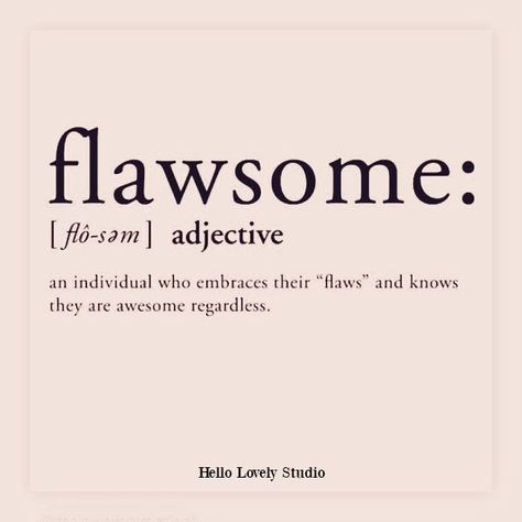 Whimsical quote defining flawsome on Hello Lovely Studio. #funnyquote #imperfection #quotes #humor #selfcare Imperfection Quotes, Hello Lovely, Perfection Quotes, Beauty Quotes, Perfectly Imperfect, Going Crazy, The Words, Make You Smile, Inspire Me