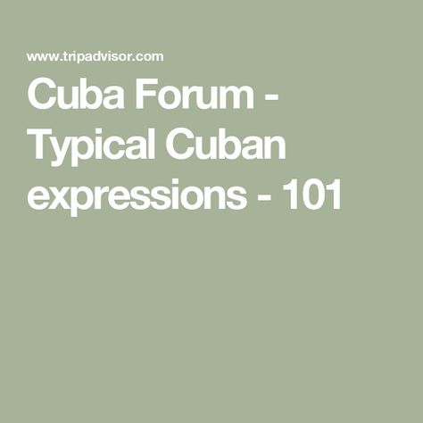 Cuba Forum - Typical Cuban expressions - 101 Cuban Sayings, Cuban Humor, Cuba Tourism, Spanish Expressions, Cuba Photos, Car Tour, Canada Destinations, Traveling Abroad, Cuba Travel