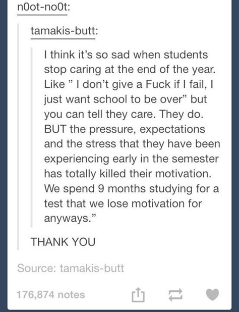 This is sadly so very true<this is why my grades have been on a downward spiral My Grades, Downward Spiral, School Sucks, I Hate School, My Motivation, Hate School, Stop Caring, School System, Education System