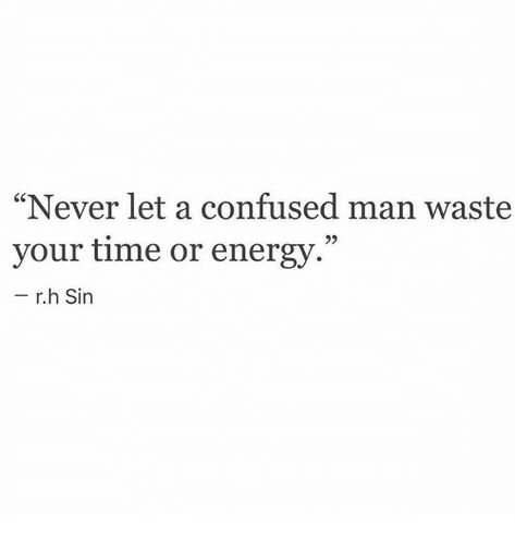 Wasting My Energy Quotes, You Were A Waste Of Time Quotes, Waste Time Quotes Relationships, Never Let A Man Quotes, Don’t Waste Your Time On Someone, Time Wasting Quotes, Waste Energy Quotes, Be With A Man Who Quotes, Quotes About Wasting Time On A Guy