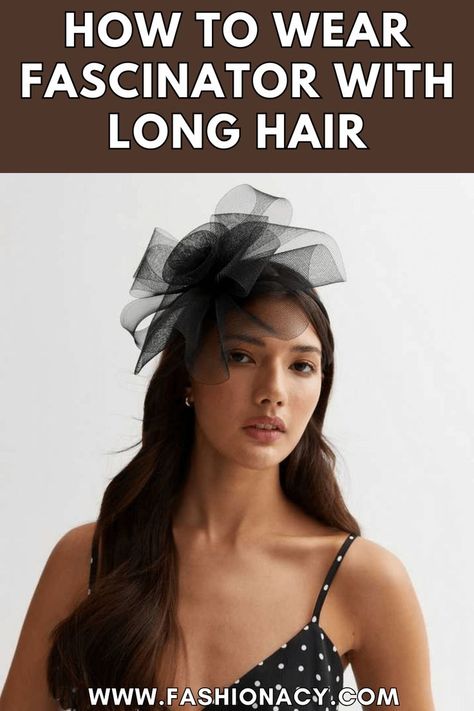 How to Wear Fascinator With Long Derby Hairstyles With Fascinator, Fascinator Hairstyles Long, Derby Hairstyles, Long Short Hair, Wedding Hair Up, Long To Short Hair, Fascinator Hairstyles, Hair Up Styles, Formal Hairstyles