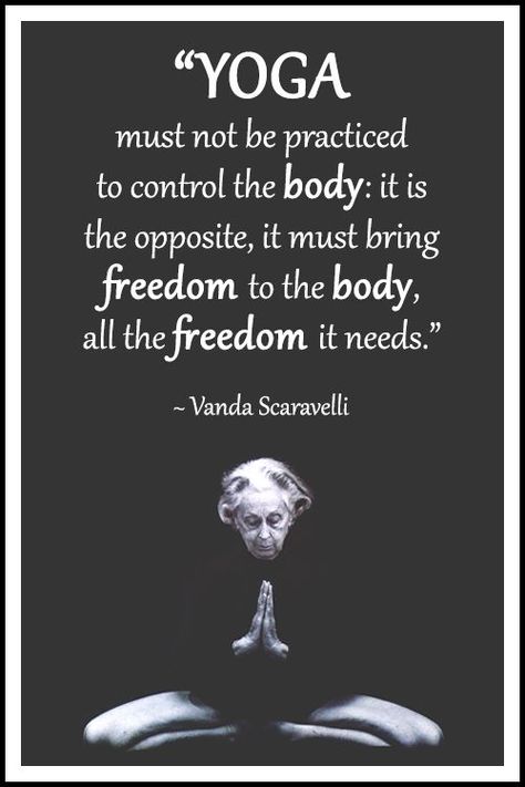 Yoga quote by Vanda Scaravelli: “Yoga must not be practiced to control the body: it is the opposite, it must bring freedom to the body, all the freedom it needs.” .... #VandaScaravelli #YogaQuote #Inspirational #LifeQuote #YogaWorld #YogaBenefits #scaravelliyoga #scaravelliinspiredyoga Vanda Scaravelli, Spine Yoga, Tantric Yoga, Yoga Video, Yoga Philosophy, Yoga Posen, Yoga Mindfulness, Yoga Times, Yoga Exercises