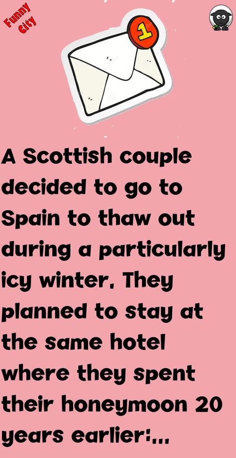 A Scottish couple decided to go to Spain to thaw out during a particularly icy winter.They planned to stay at the same hotel where they spent their honeymoon 20 years earlier:Because .. #funny, #joke, #humor Scottish Jokes, Honeymoon Jokes, Funny City, Clean Humor, Humor Funny, Funny Stories, 20 Years, E Mail, Funny Jokes