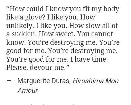 please, devour me. Devour Me, Marguerite Duras Quotes, Marguerite Duras, Past Love, I Cant Help It, Sweet Words, Spiritual Journey, Real Talk, Meaningful Quotes