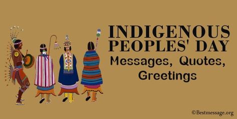 Happy Indigenous Peoples’ Day Happy Indigenous Peoples Day Quotes, Indigenous Peoples Day Quotes, Happy Indigenous Peoples Day, Indigenous Day, Indigenous Peoples Day, Messages Quotes, Wishes Messages, Day Quotes, International Day