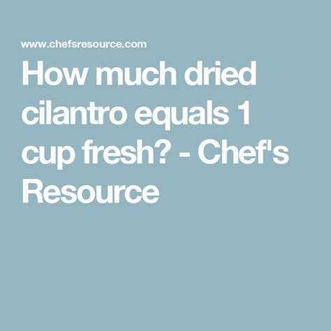 How much dried cilantro equals 1 cup fresh? - Chef's Resource Dried Cilantro Uses, Dried Cilantro, Drying Cilantro, Spice Shop, Herbal Infusion, Food Info, Infused Oils, Best Dishes, Food Culture