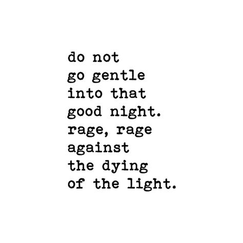 Do Not Go Gentle, Night Tattoo, Skulduggery Pleasant, Light Tattoo, Poetic Quote, General Quotes, Inspo Quotes, School Project, Old Age