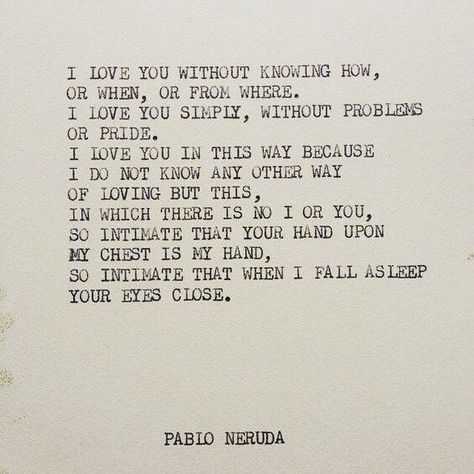 ‘Rewind Poem:’ Pablo Neruda – “One Hundred Love Sonnets: XVII” #poetry #favoritepoem #PabloNeruda | Go Dog Go Café Neruda Love Poems, Neruda Quotes, Romantic Poems, Love Is Comic, Quotes About Love And Relationships, Poetry Inspiration, Pablo Neruda, Poetry Words, Literary Quotes