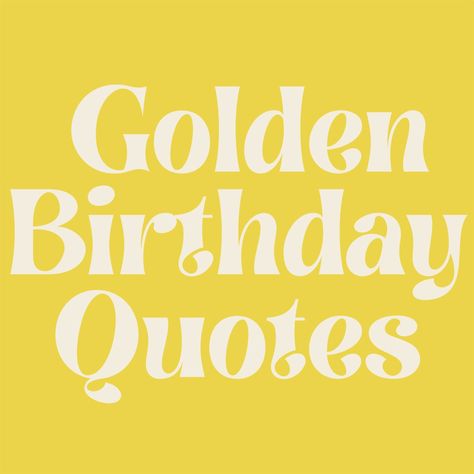 Happy Golden Birthday Wishes, You Are Golden Quotes, Two Golden Birthday, Golden Year Birthday Captions, Golden Birthday Card Ideas, Celebration Quotes Party, Golden Birthday Captions, Golden Birthday Wishes, Golden Birthday Quotes