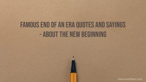 end of an era quotes End Of An Era Quotes New Beginnings, End Of Era Quotes, The End Of An Era Quotes, End Of A Chapter Quotes, End Of An Era Quotes, Quotes About Endings, Era Quotes, Iraqi People, Cheryl Strayed