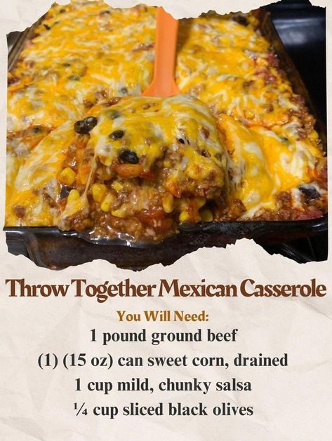 THROW TOGETHER MEXICAN CASSEROLE Easy Casserole Dishes, Mummy Recipes, Canning Sweet Corn, Chunky Salsa, Mexican Casserole, Mexican Dinner, Black Olives, Mexican Food Recipes Easy, Easy Homemade Recipes