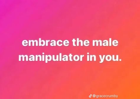 embrase the male manipulator in you Im A Manipulator, Create Mode Instagram Quotes, Male Manipulator Aesthetic, Lulu Core, Manipulator Aesthetic, Matthew Core, Midwestern Emo, Male Attention, Male Manipulator