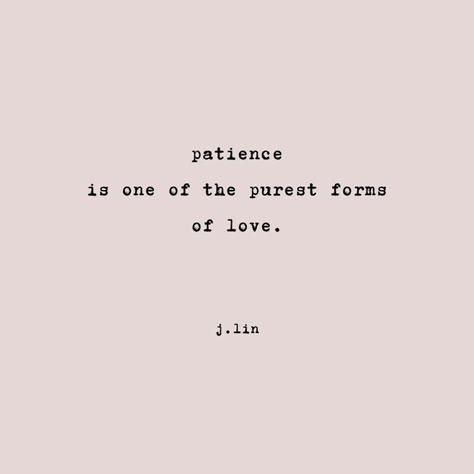 Patience is one of the purest forms of love. #love #poetry #love #writer Patience For Love Quotes, Love And Patience Quotes, Poem About Patience, Patience In Love Quotes, Quotes On Patience And Love, Poems About Patience, Purest Love Quotes, Quotes About Patience And Love, Patience Poetry