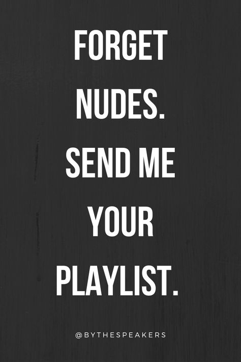 Because I don't want to see your nudes, but I will definitely judge you on your music playlists.   #music #playlists #musicquote Music Taste Quotes, Send Me Your Playlist, Jealousy Quotes, Cute Twitter Headers, Quotes Music, Music Playlists, Trance Music, Relatable Things, For You Song