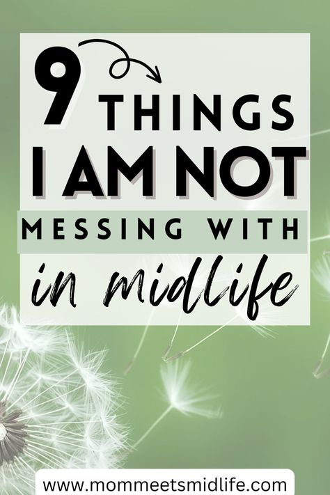 9 things i'm not messing with in midlife Mid Life Crisis Women, Midlife Crisis Women, Midlife Crisis Quotes, Build Your Dream Life, Midlife Career Change, Midlife Transformation, Transformation Inspiration, Empty Nest Syndrome, Art Of Letting Go